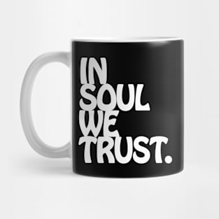 In Soul We Trust. Mug